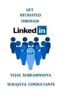 Get Recruited Through Linkedin: Creating Your Personal Brand and Finding a Job Using Linkedin 1530604648 Book Cover