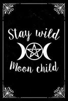 Stay Wild Moon Child: Triple Moon Notebook. Pagan goddess gift journal to connect with your divine feminine. 6 x 9 lined notebook. 150 pages. 1072386399 Book Cover