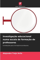 Investigação educacional numa escola de formação de professores (Portuguese Edition) 620833411X Book Cover