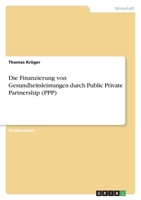 Die Finanzierung von Gesundheitsleistungen durch Public Private Partnership (PPP) 334642331X Book Cover