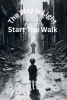 The Way Is Light: Start The Walk 197090500X Book Cover