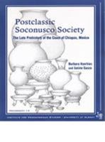 Postclassic Soconusco Society: The Late Prehistory of the Coast of Chiapas, Mexico (Institute for Mesoamerican Studies Monograph 14 (SUNY Albany)) 0942041208 Book Cover