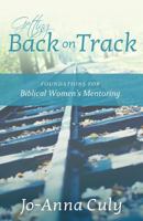 Getting Back on Track: Foundations for Biblical Women's Mentoring 1486609503 Book Cover