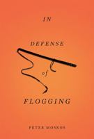 In Defense of Flogging 0465032419 Book Cover