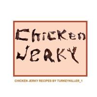 Chicken Jerky: Chicken jerky recipes by Turkeykiller_1 1548195081 Book Cover