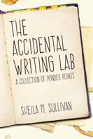 The Accidental Writing Lab: A Collection of Ponder Points 0998964832 Book Cover