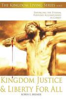 Kingdom Justice & Liberty For All (The Kingdom Living Series Book 2) 1482339749 Book Cover
