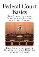 Federal Court Basics: The Structure and Function of Federal and State Courts 1499313764 Book Cover