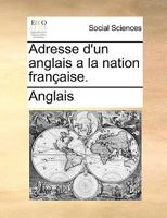 Adresse d'un anglais a la nation française. 117066525X Book Cover