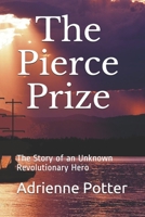 The Pierce Prize: The Story of a Revolutionary Hero B089M61DV6 Book Cover