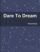 Dare To Dream 1105568806 Book Cover