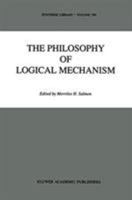 The Philosophy of Logical Mechanism: Essays in Honour of Arthur W.Burks, with His Responses (Synthese Library) 9401069336 Book Cover