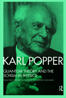 Quantum Theory and the Schism in Physics: From the Postscript to The Logic of Scientific Discovery 0847670198 Book Cover