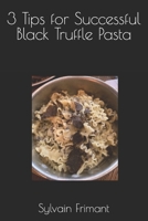 3 Tips for Successful Black Truffle Pasta B0C6VYRFPN Book Cover