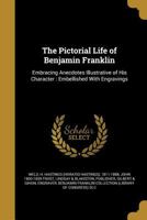 The Pictorial Life of Benjamin Franklin 1165599422 Book Cover