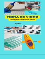 Fibra de Vidro: Laminação e Consertos na Prática (Portuguese Edition) B0F26W1LGG Book Cover