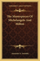 The Masterpieces of Michelangelo and Milton 1512352330 Book Cover