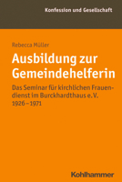 Ausbildung Zur Gemeindehelferin: Das Seminar Fur Kirchlichen Frauendienst Im Burckhardthaus E. V. 1926-1971 3170262998 Book Cover