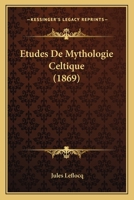 Etudes De Mythologie Celtique (1869) 1142832988 Book Cover