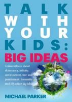 Talk With Your kids: Big Ideas 1922190896 Book Cover