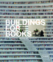 Buildings for Books: Contemporary Library Architecture 3037682930 Book Cover