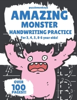 Amazing Monster Handwriting Practice for 3, 4, 5 & 6 year olds!: Colouring Pages - Over 100 Pages - Letter Tracing (Amazing Handwriting) 1661002609 Book Cover