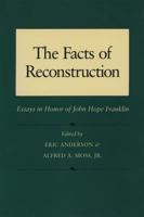 The Facts of Reconstruction: Essays in Honor of John Hope Franklin 0807116912 Book Cover