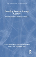 Learning Korean through Culture: Intermediate-Advanced Level 1 (The Korean Wave in Translation) 103297673X Book Cover