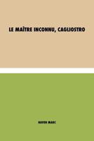 Le ma�tre inconnu, Cagliostro 1788943473 Book Cover