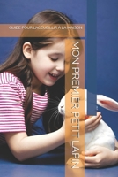 MON PREMIER PETIT LAPIN: GUIDE POUR L’ACCUEILLIR À LA MAISON (French Edition) B0FD9DBFLC Book Cover