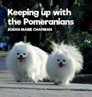 Keeping Up With The Pomeranians 1736805622 Book Cover