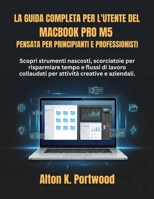 La guida completa per l'utente del MacBook Pro M5, pensata per principianti e professionisti (Italian Edition) B0GXVPBJLR Book Cover
