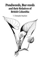 Pondweeds, Bur-Reeds and Their Relatives of British Columbia: Aquatic Families of Monocotyledons 0771895747 Book Cover