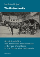 The Stojka Family: Spatial Mobility and Territorial Anchoredness of Lovara Vlax Roms in the Former Czechoslovakia 8024659174 Book Cover