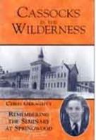 Cassocks in the Wilderness: Remembering the Seminary at Springwood 0867863161 Book Cover