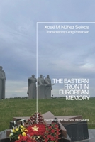 The Eastern Front and European Memory: On Victims and Heroes, 1945-2024 1350435996 Book Cover