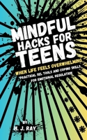 Mindful Hacks for Teens: Practical SEL Tools and Coping Skills for Emotional Regulation 0645928798 Book Cover