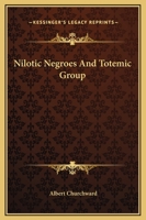 Nilotic Negroes And Totemic Group 1425306365 Book Cover