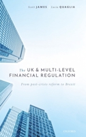 The UK and Multi-Level Financial Regulation: From Post-Crisis Reform to Brexit 0198828950 Book Cover