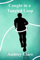 Caught In A Tangled Loop 1502532220 Book Cover