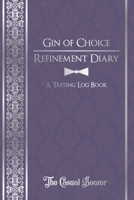 Gin Refinement Diary: 100 Templated Pages for Discovering Your New Favorite Gin - Dark Cover 1676940138 Book Cover