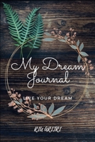 My Dream Journal: Live Your Dream B0948FF9B6 Book Cover