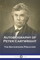 Autobiography of Peter Cartwright: The Backwoods Preacher 1789874416 Book Cover