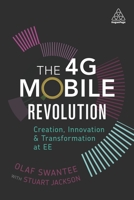 The 4G Mobile Revolution: Creation, Innovation and Transformation at EE 0749479396 Book Cover