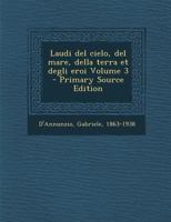 Laudi del Cielo, del Mare, Della Terra Et Degli Eroi Volume 3 1172267227 Book Cover