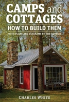 Camps and Cottages: How to Build Them B0CSMDVFNP Book Cover