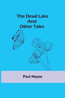 The Dead Lake, and Other Tales; 9354598366 Book Cover