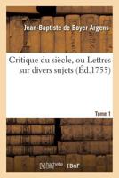 Critique Du Sia]cle, Ou Lettres Sur Divers Sujets Tome 1 2016120320 Book Cover