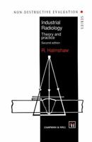 Industrial Radiology: Theory and Practice 0412627809 Book Cover