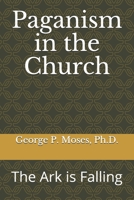 Paganism in the Church: The Ark is Falling B08CGB5FMS Book Cover